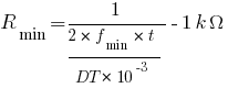 R_min=1/{2*f_min*t/DT*10^-3}-1k Omega