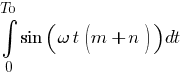 int{0}{T0}{sin{(omega{t}(m+n))}}dt