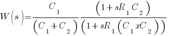 W(s)=C_{1}/(C_{1}+C_{2})(1+sR_{1}C_{2})/(1+sR_{1}(C_{1}xC_{2}))