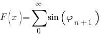F(x)=sum{0}{infty}{sin( varphi _{n+1})} F(x)=sum{0}{infty}{sin( varphi _{n+1})}