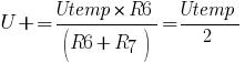 U+ = Utemp * R6 / (R6 + R7) = Utemp / 2