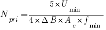 N_pri={5*U_min}/{4*Delta B*A_e*f_min} N_pri={5*U_min}/{4*Delta B*A_e*f_min}