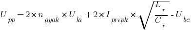 U_pp=2*n_gyak*U_ki+2*I_pripk*sqrt{L_r/C_r}-U_be