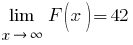 lim{x right infty}{F(x)} = 42 lim{x right infty}{F(x)} = 42
