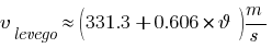 v_levego approx (331.3 + 0.606*vartheta) m/s v_levego approx (331.3 + 0.606*vartheta) m/s