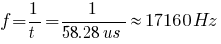 f=1/t=1/{58.28us} approx 17160 Hz f=1/t=1/{58.28us} approx 17160 Hz
