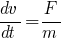 dv/dt=F/m