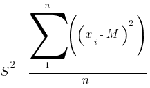 S^2 = sum{1}{n}((x_{i}-M)^2) / n