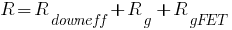 R=R_downeff+R_g+R_gFET