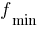 f_min