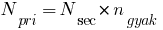 N_pri=N_sec*n_gyak