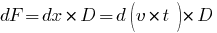 dF=dx*D=d(v*t)*D
