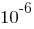 10^-6